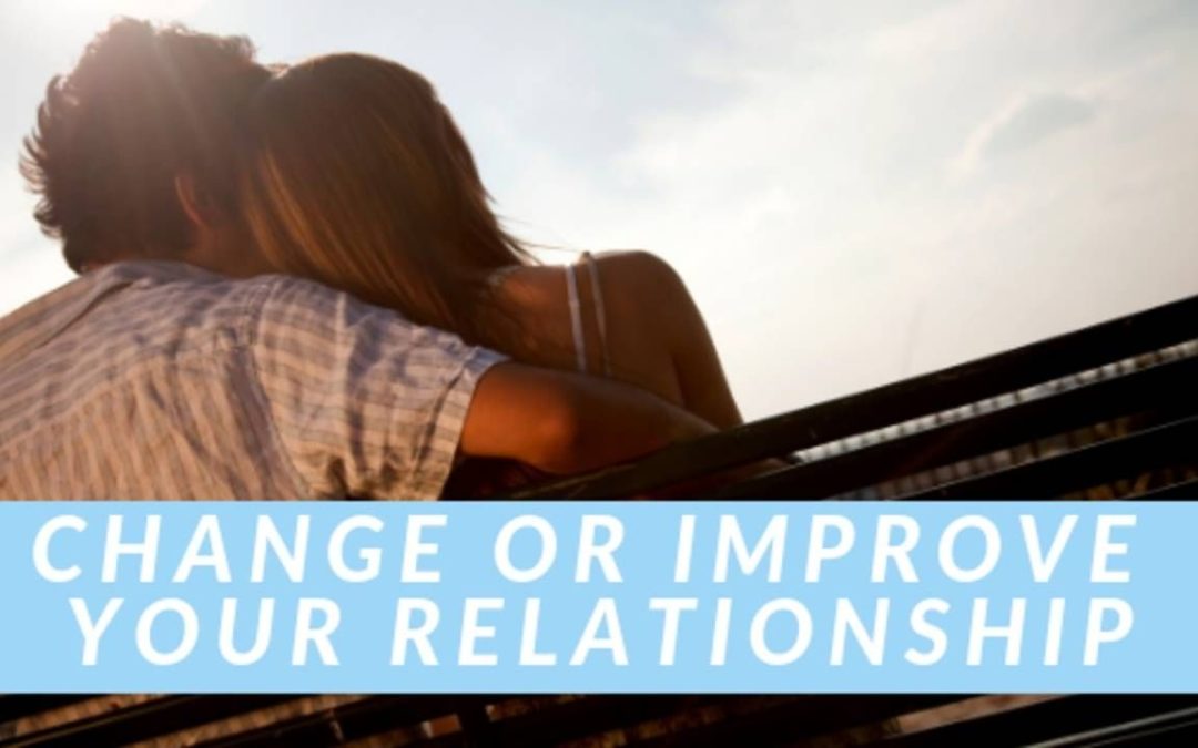 Change Or Improve Your Relationship